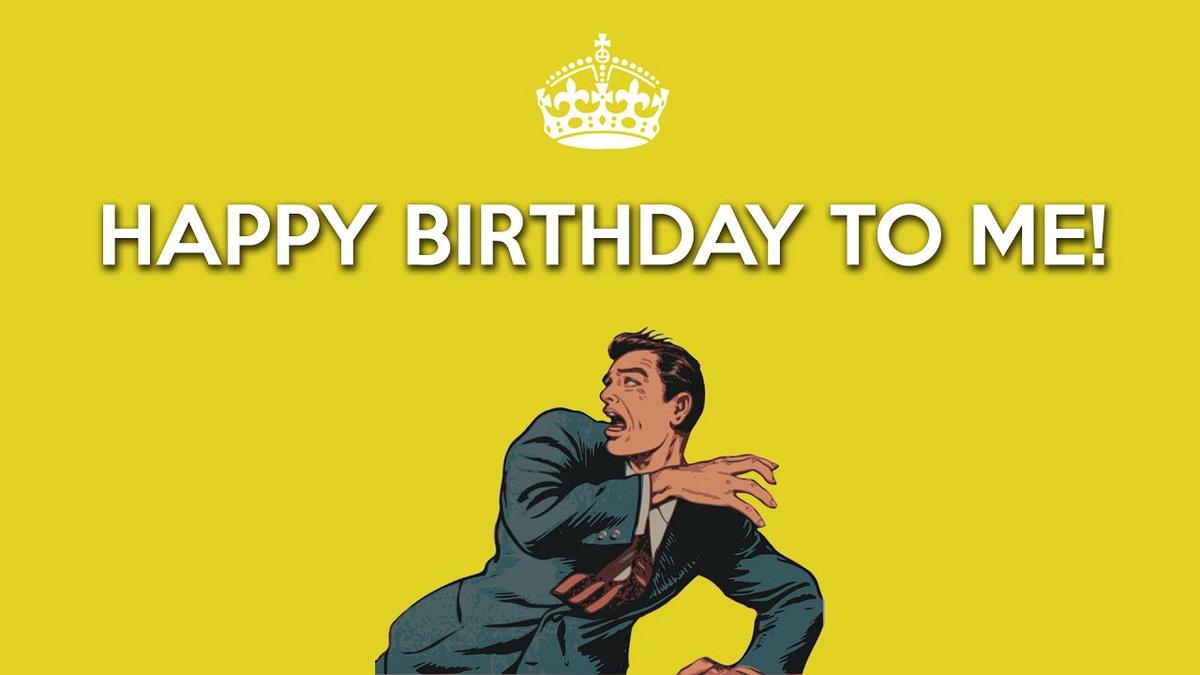 Happy Birthday... to Me! My Birthday Status Update