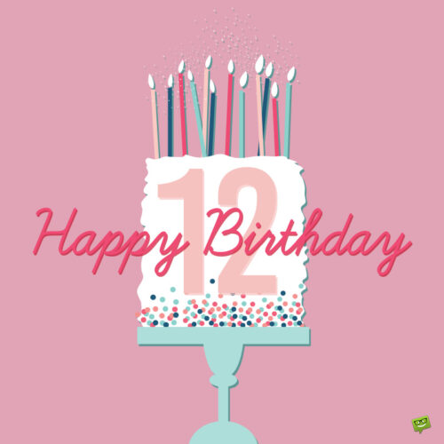 Happy 12th Birthday Happy 12th Birthday
