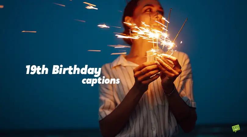 50+ Festive Captions for your 19th Birthday Instagram Posts