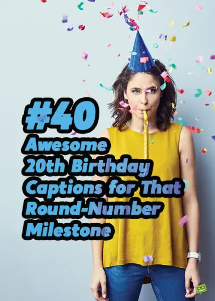 40 Awesome 20th Birthday Captions for That Round-Number Milestone