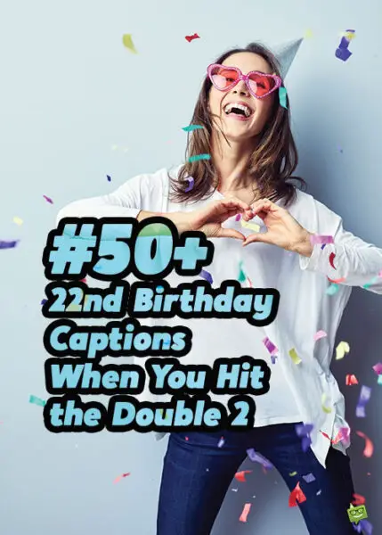 50+ 22nd Birthday Captions When You Hit the Double 2