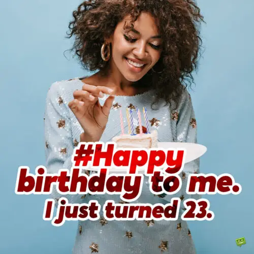 23rd Birthday Caption for your Instagram posts.