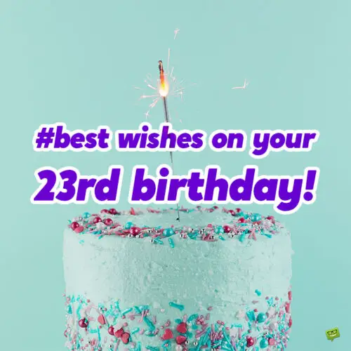 23rd Birthday Caption for your Instagram posts. | Birthday Wishes Expert 23rd Birthday Caption for your Instagram posts.