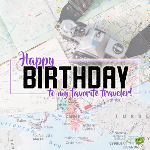 Birthday wish for a friend who travels a lot. On image with maps and vintage camera for easy sharing on a chat or a status update.