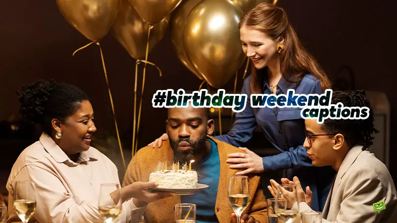 40 Perfect Captions for Your Birthday Weekend Instagram Posts