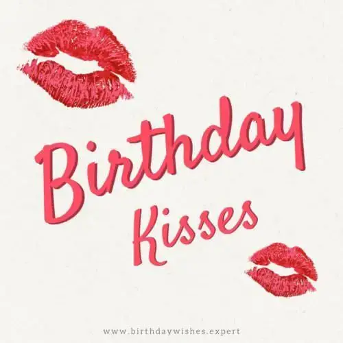 Birthday Kisses!