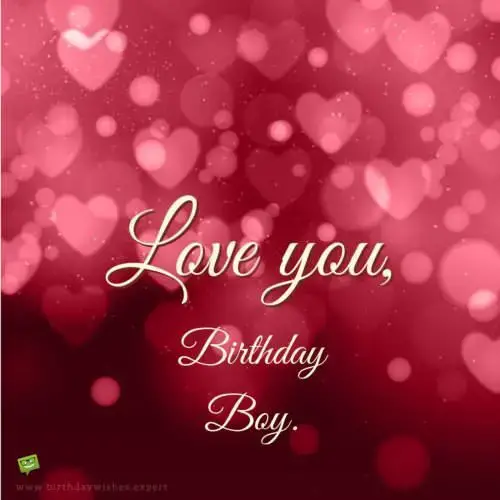 I love you, Birthday Boy!