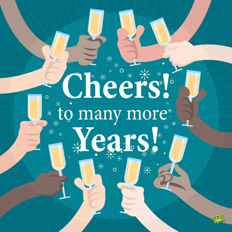 Cheers to many more Years