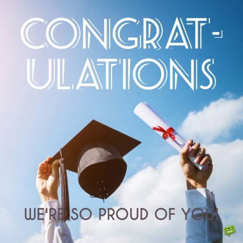 Congratulations - We're so proud of you!