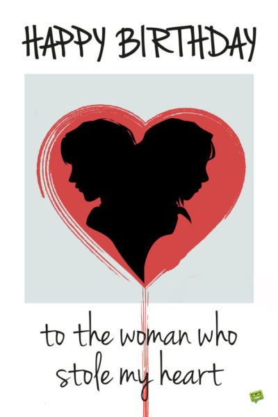 Birthday Wish for my Ex-Girlfriend | Birthday Wishes Expert Happy Birthday to the woman who stole my heart.