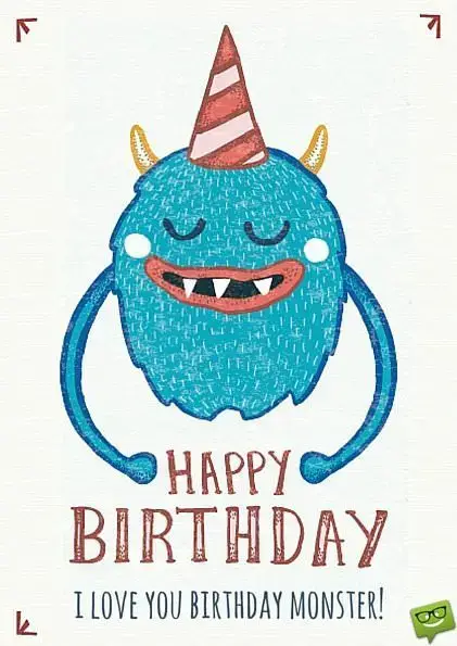 Happy Birthday. I love you, birthday monster!