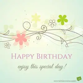 Happy Birthday. Enjoy this special day!