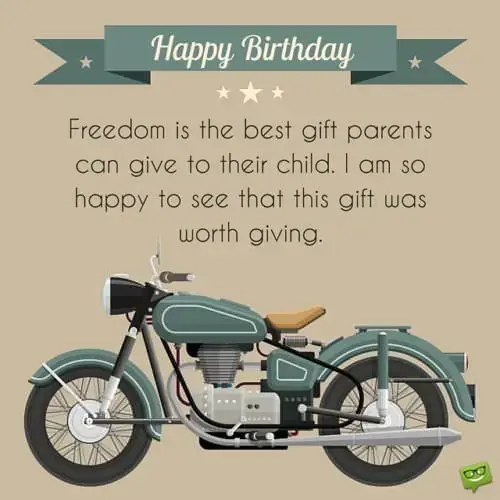 Happy Birthday! Freedom is the best gift parents can give to their child. I am so happy to see that this gift was worth giving.