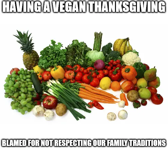 Funny Vegan Thanksgiving Vegetable Meme.