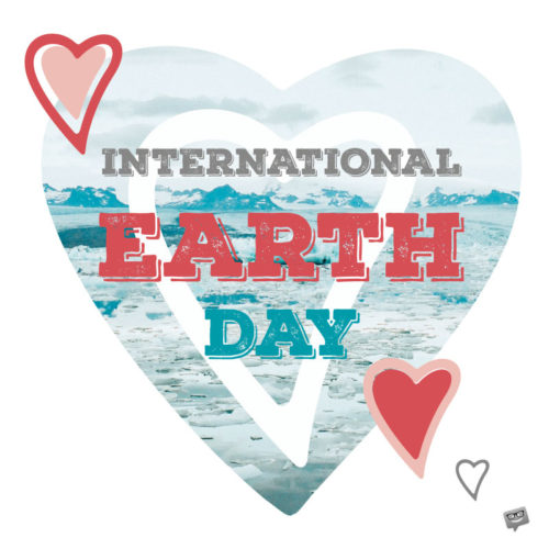 Happy Earth Day Wish. | Birthday Wishes Expert International Earth Day