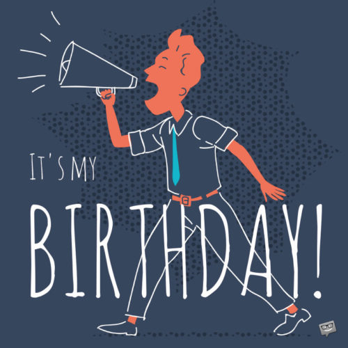 It | Birthday Wishes Expert's my birthday! It's my birthday!