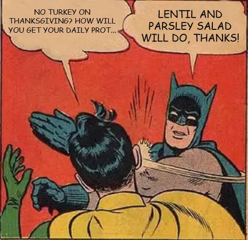 Funny Vegan Thanksgiving Batman slapping Robin Meme.