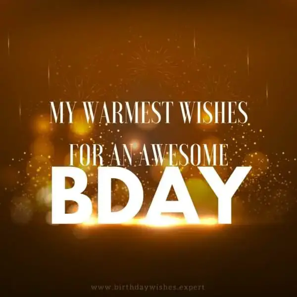 My warmest wishes for an awesome bday!