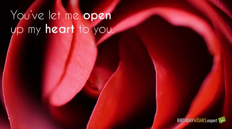 You've let me open up my heart to to you.