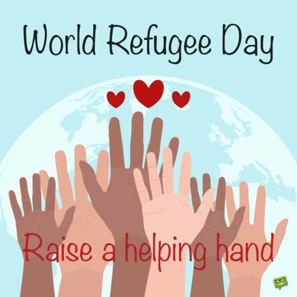 World Refugee Day : Raise a helping hand.