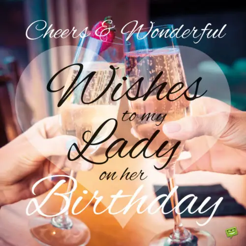 Cheers and Wonderful wishes to my Lady on her Birthday. | Birthday Wishes Expert Cheers and Wonderful wishes to my Lady on her Birthday.