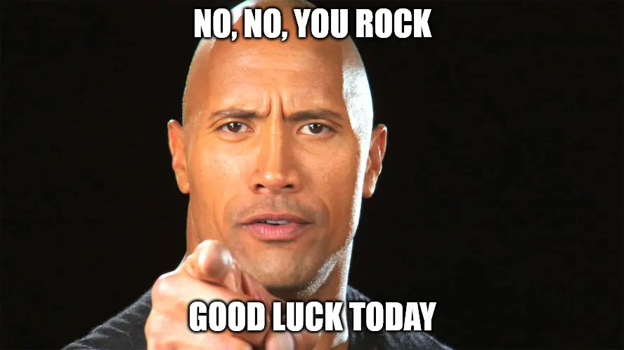 Dwayne the rock for president Good Luck Meme.