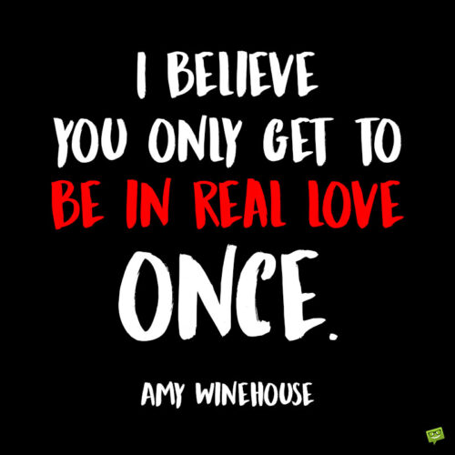 Love quote by Amy Winehouse to note and share.