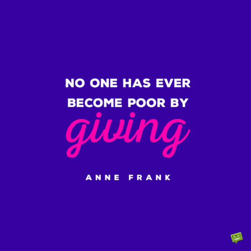 Anne Frank quote to make you think.