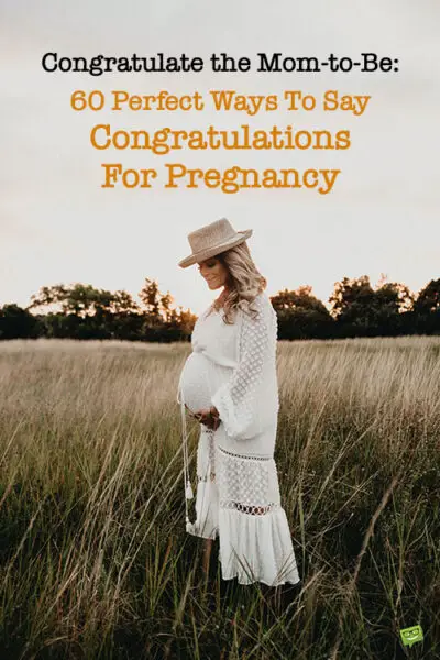 Congratulate the Mom-to-Be: 60 Perfect Ways To Say Congratulations For Pregnancy