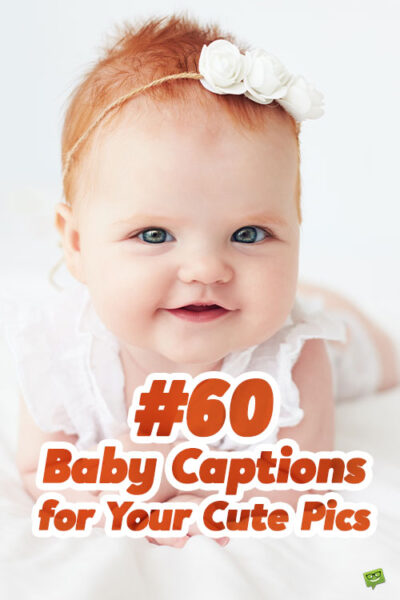60 Baby Captions for Your Cute Pics