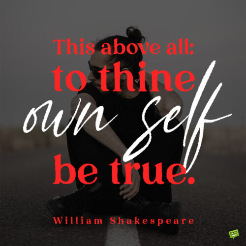 William Shakespeare quote to inspire you to be youelf. 
