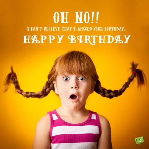 Funny belated birthday image. | Birthday Wishes Expert Funny belated birthday image.