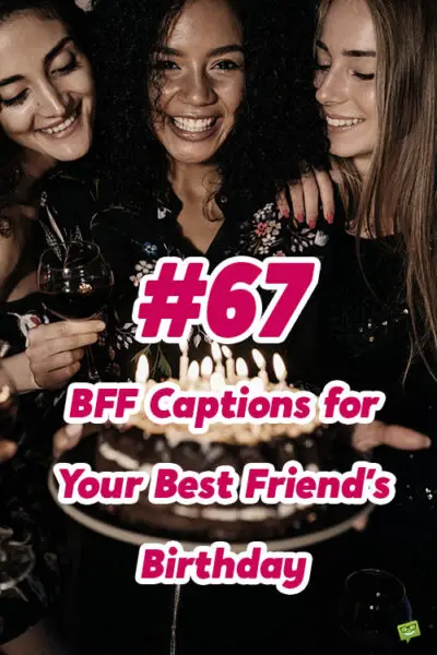 67 BFF Captions for Your Best Friend's Birthday