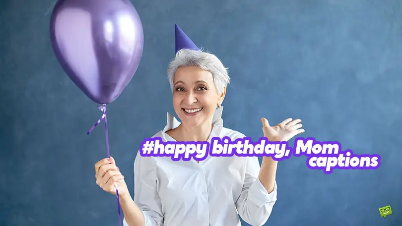 40 Captions That&#8217;ll Make Her Day Even Brighter! Happy Birthday, Mom!