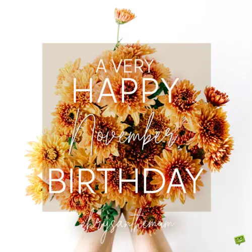 Happy birthday image for those born in November, with beautiful chrysanthemum flowers. | Birthday Wishes Expert Birthday wish on image with chrysanthemum flowers for those born in November.