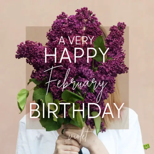 Birthday wish on image with violet flowers for those born in February.