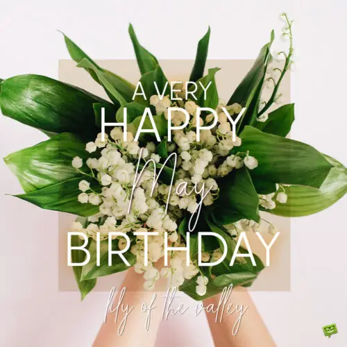 Happy birthday image for those born in May, with beautiful lilies of the valey. | Birthday Wishes Expert Birthday wish on image with lilies of the valley for those born in May.