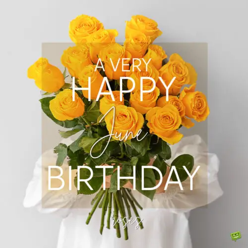Happy birthday image for those born in June, with beautiful roses. | Birthday Wishes Expert Birthday wish on image with roses for those born in June.
