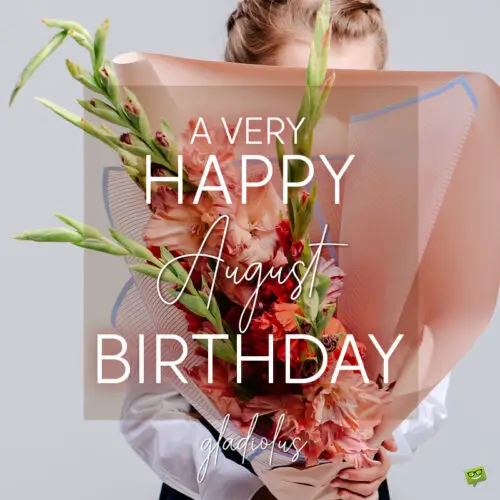 Happy birthday image for those born in August, with beautiful gladiolus. | Birthday Wishes Expert Birthday wish on image with gladiolus for those born in August.