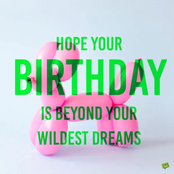 Birthday wish for a friend.