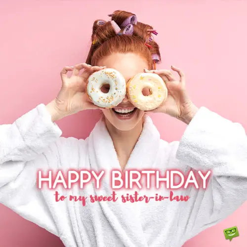 Happy Birthday image for sister in law. | Birthday Wishes Expert Sweet birthday image to help you wish to your sister-in-law.
