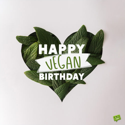 Birthday image for vegan friend.