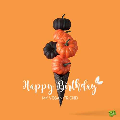 Birthday image for vegan friend.