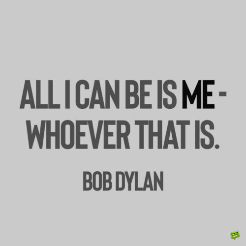 Bob Dylan Quote to note and share.