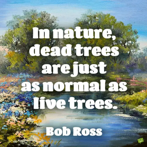 Bob Ross quote about nature to note and share.