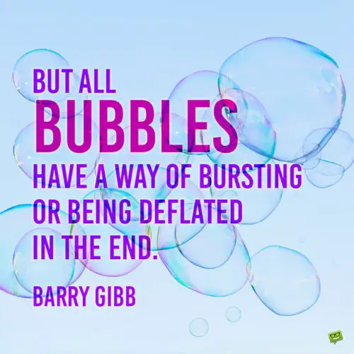 Bubble Quote by Barry Gibb.