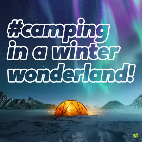 Camping winter caption for Instagram.