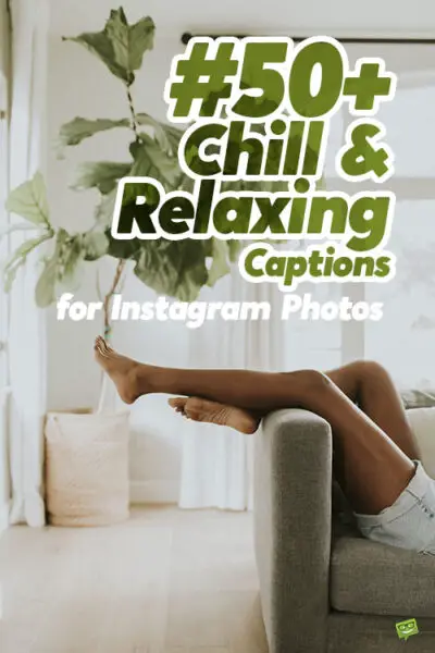 50+ Chill and Relaxing Captions for Instagram Photos