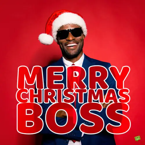 Christmas wish for boss.