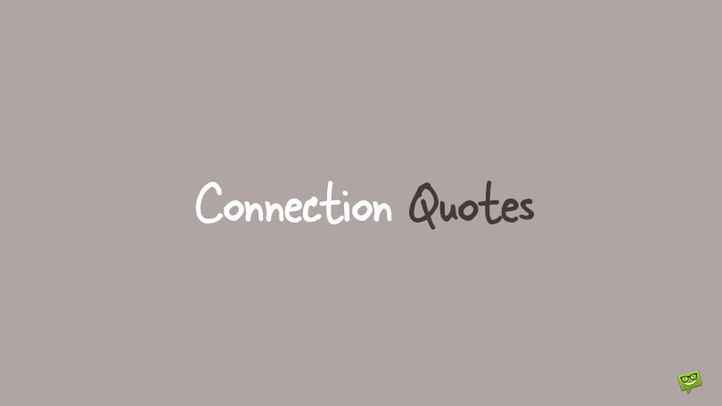 Quotes For Connection Best 50 Powerful Connection Quotes that Link Us All
